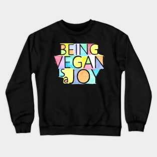 BEING VEGAN IS A JOY Crewneck Sweatshirt